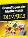 Grundlagen der Mathematik für Dummies (Fur Dummies)