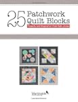25 Patchwork Quilt Blocks: Projects a...