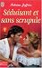 Seduisant et sans scrupule