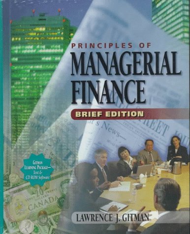 Principles of Managerial Finance: Brief Edition (Addison-Wesley Series in Finance)