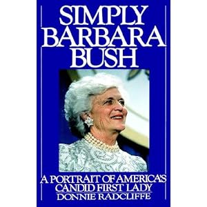 Simply Barbara Bush: A Portrait of America's Candid First Lady by Donnie Radcliffe