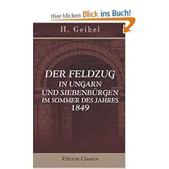 Der Feldzug in Ungarn und Siebenb�rgen im Sommer des Jahres 1849
