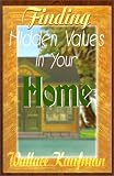 Finding Hidden Values in Your Home