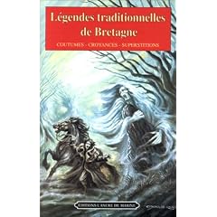 L�gendes traditionnelles de Bretagne. Coutumes - croyances - superstitions