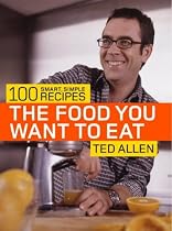 The Food You Want to Eat: 100 Smart, Simple Recipes