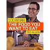 The Food You Want to Eat: 100 Smart, Simple Recipes