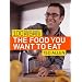 The Food You Want to Eat: 100 Smart, Simple Recipes