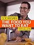 The Food You Want to Eat: 100 Smart, Simple Recipes