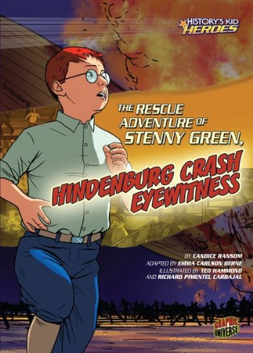 The Rescue Adventure of Stenny Green, Hindenburg Crash Eyewitness (History's Kid Heroes)