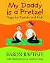 My Daddy is a Pretzel