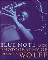 Blue Note The Jazz Photography of Francis Wolff