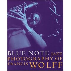 Blue Note: Jazz Photography of Francis Wolff