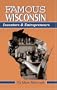 Famous Wisconsin: Inventors and Entrepreneurs