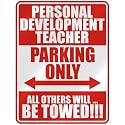 " PERSONAL DEVELOPMENT TEACHER PARKING ONLY " PARKING SIGN OCCUPATIONS