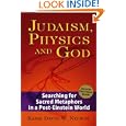 Judaism, Physics And God: Searching for Sacred Metaphors in a Post-einstein World by David W. Nelson