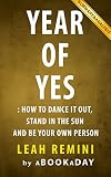 Year of Yes: How to Dance It Out, Stand In the Sun and Be Your Own Person by Shonda Rhimes | Summary & Analysis