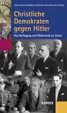 Produkt-Bild: Christliche Demokraten gegen Hitler: Aus Verfolgung und Widerstand zur Union