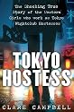 Tokyo Hostess: Inside the Shocking World of Tokyo Nightclub Hostessing