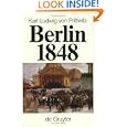 Karl Ludwig Von Prittwitz, Berlin, 1848: Das Erinnerungswerk Des Generalleutnants Karl Ludwig Von Prittwitz Und Andere Quellen ... Bearb Von Gerd He (Historische ... Kommission Zu Berlin// Veroeffentlichungen)