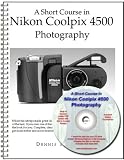 A Short Course in Nikon Coolpix 4500 Photography Book/eBook