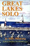 Great Lakes Solo: Exploring the Great Lakes Coastline from the St. Lawrence Seaway to the Boundary Waters of Minnesota