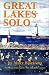 Great Lakes Solo: Exploring the Great Lakes Coastline from the St. Lawrence Seaway to the Boundary Waters of Minnesota