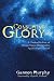 Consuming Glory: A Classical Defense of Divine-Human Relationality Against Open Theism Consuming Glory: A Classical Defense of Divine-Human Relationality Against Open Theism