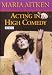 Maria Aitken Acting In High Comedy - The BBC Acting Series [DVD]