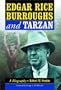 Edgar Rice Burroughs and Tarzan: A Biography of the Author and His Creation