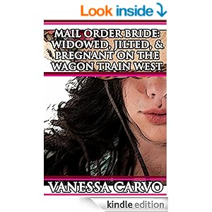 Mail Order Bride: Widowed, Jilted, & Pregnant On The Wagon ...