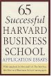 65 Successful Harvard Business School Application Essays: With Analysis by the Staff of the Harbus, The Harvard Business School Newspaper
