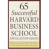 65SuccessfulHarvardBusinessSchoolApplicationEssays:WithAnalysisbytheStaffoftheHarbus,TheHarvardBusinessSchoolNewspaper