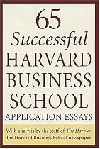 65 Successful Harvard Business School Application Essays: With Analysis by the Staff of the Harbus, The Harvard Business School Newspaper