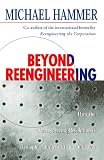 Beyond Re-Engineering: How the Process-centred Organization Is Changing Our Work and Our Lives