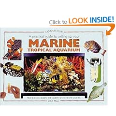 A Practical Guide to Setting Up Your Marine Tropical Aquarium: How to Create a Beautiful and Successful Environment for Your Fish (Tankmaster)