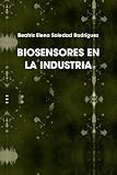BIOSENSORES EN LA INDUSTRIA (Spanish Edition)