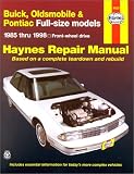 Buick, Olds & Pontiac Full-Size Fwd Models Automotive Repair Manual: 1985-1998 (Haynes Automotive Repair Manual Series, 1627)