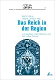 Produkt-Bild: Das Reich in der Region w&auml;hrend des Sp&auml;tmittelalters und der Fr&uuml;hen Neuzeit