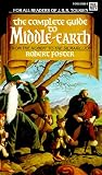 The Complete Guide to Middle-Earth: From The Hobbit to The Silmarillion