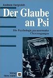 Der Glaube an PSI. Die Psychologie paranormaler �berzeugungen