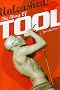 Unleashed: The Story of "Tool": The Story of "Tool": The Story of 