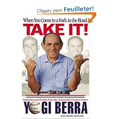 When You Come to a Fork in the Road, Take It!: Inspiration and Wisdom From One of Baseball's Greatest Heroes