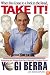When You Come to a Fork in the Road, Take It!: Inspiration and Wisdom From One of Baseball's Greatest Heroes