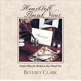 Heartfelt Thank Yous: Perfect Ways for Brides to Say Thank You (Clark, Beverly)