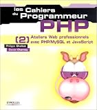 PHP [2] : Ateliers Web professionnels avec PHP/MySQL et JavaScript