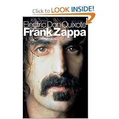 Electric Don Quixote: The Definitive Story Of Frank Zappa