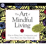 The Art of Mindful Living: How to Bring Love, Compassion and Inner Peace into Your Daily Life book cover
