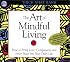 The Art of Mindful Living: How to Bring Love, Compassion, and Inner Peace into Your Daily Life