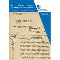 Das deutsche Archivwesen und der Nationalsozialismus: 75. Deutscher Archivtag 2005 in Stuttgart