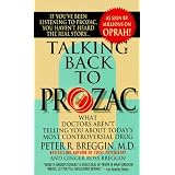 Talking Back To Prozac: What Doctors Aren't Telling You About Today's Most Controversial Drug